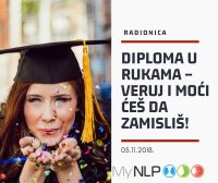 Ciklus radionica: Diploma u rukama – veruj i moći ćeš da zamisliš. My NLP