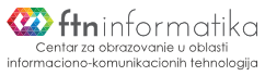 FTN Informatika - centar za obrazovanje u oblasti informaciono komunikacionih tehnologija FTN Informatika - centar za obrazovanje u oblasti informaciono komunikacionih tehnologija
